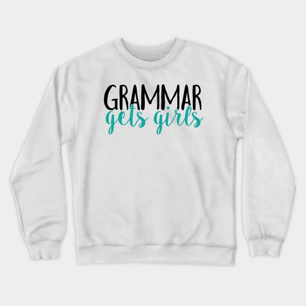 Grammar gets girls (no hashtag) Crewneck Sweatshirt by WhyStillSingle